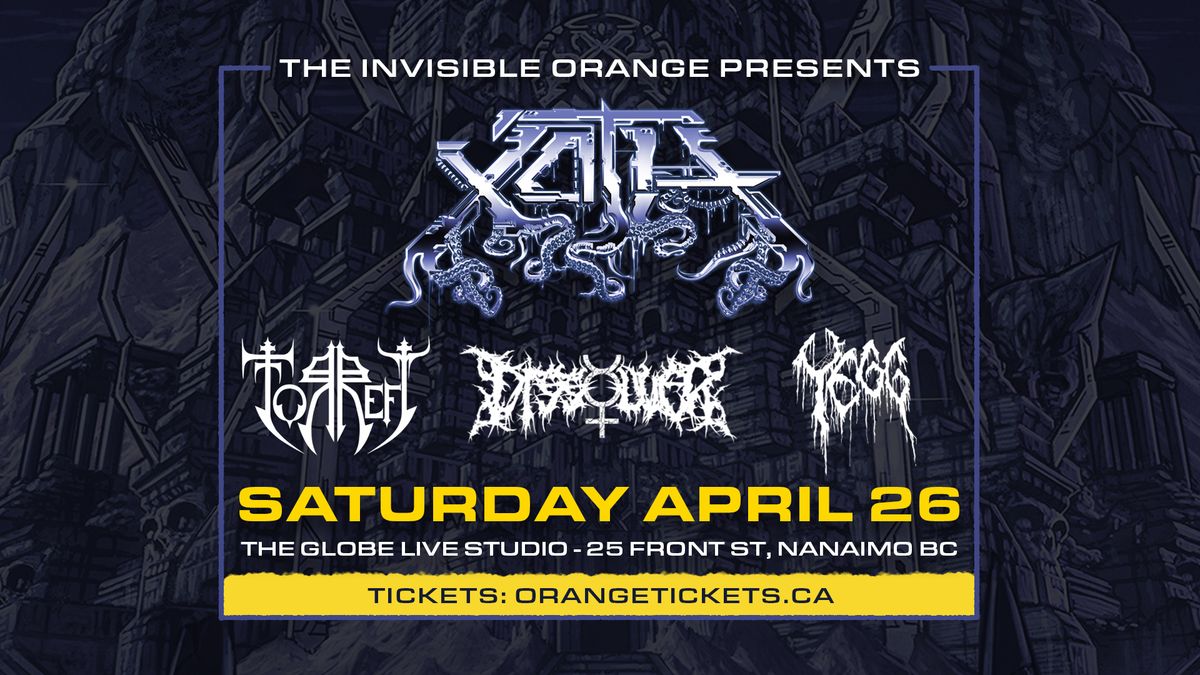 XOTH \/\/ TORREFY \/\/ DISSOLVER \/\/ YEGG (NANAIMO). April 26 at The Globe