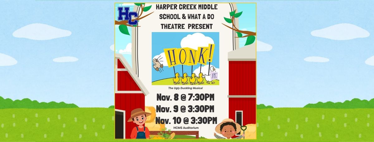 Honk! An Ugly Duckling Musical, Presented by Harper Creek Middle School with What A Do Theatre 