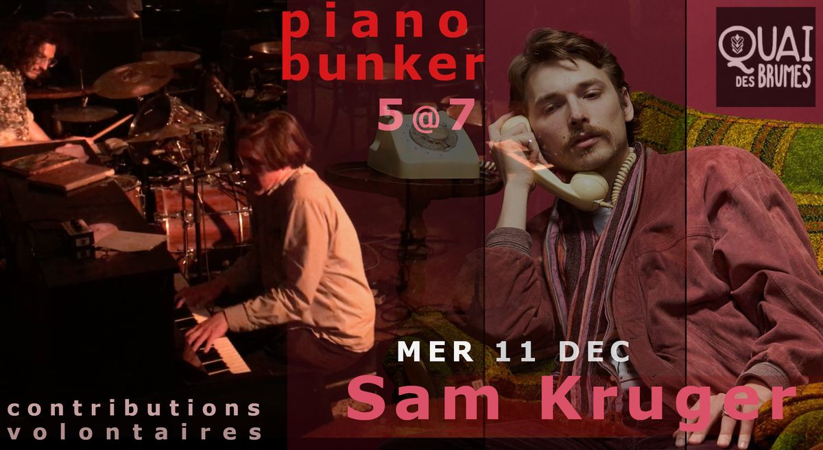 Piano Bunker 5@7 au Quai - Invit\u00e9 sp\u00e9cial : SAM KR\u00dcGER