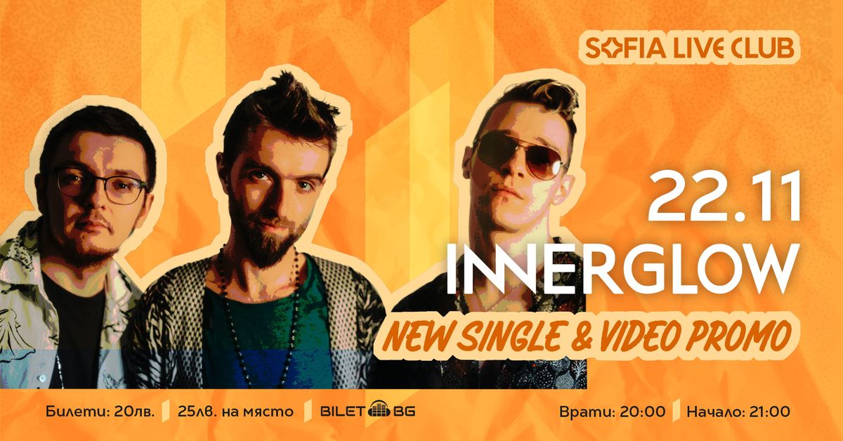 INNERGLOW- Live @ SOFIA LIVE CLUB | New Single & Video Promo | 22 \u043d\u043e\u0435\u043c\u0432\u0440\u0438