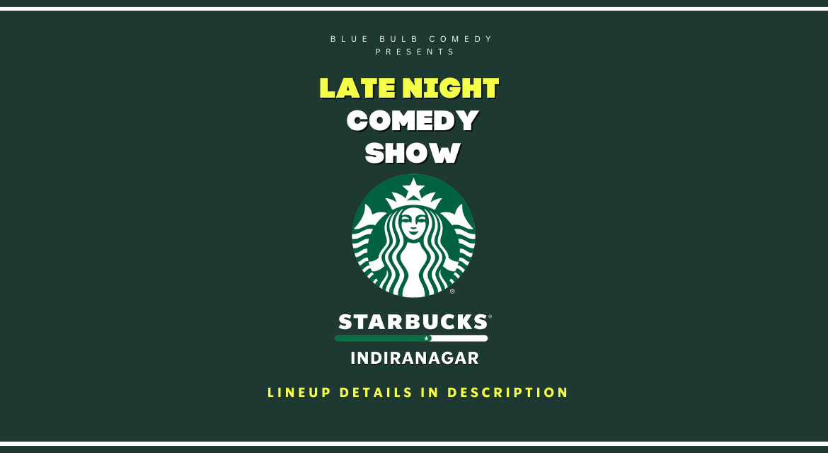 Late Night Comedy Show at Starbucks (Indiranagar)