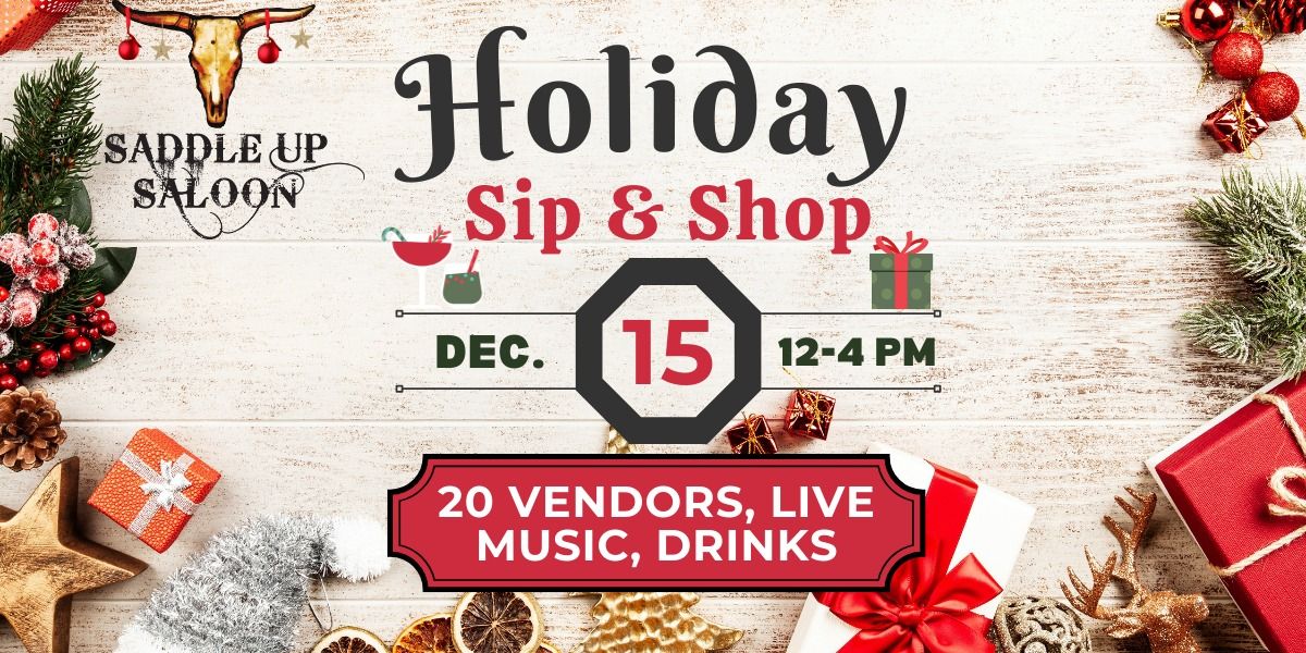 \ud83c\udf84 Holiday Sip & Shop at Saddle Up Saloon \ud83c\udf84Sunday, December 15th, 12-4 PM