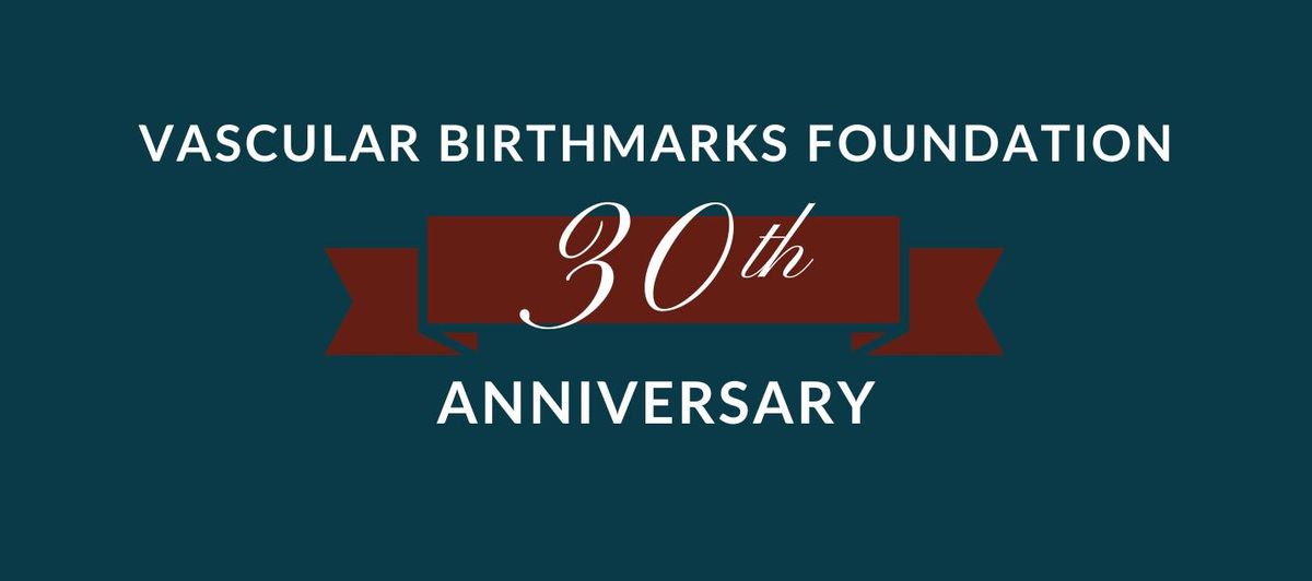 The Vascular Birthmarks Foundation Celebrates 30th Anniversary