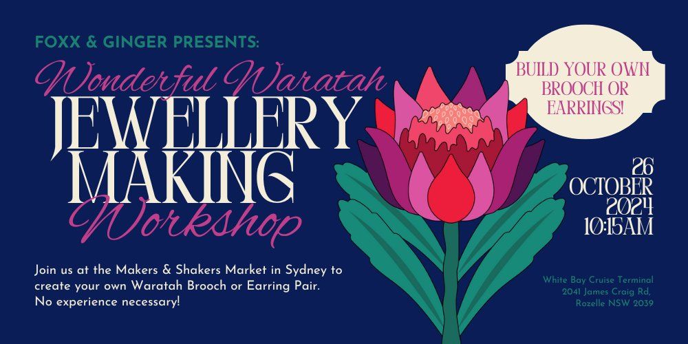 Build Your Own Waratah Jewellery Workshop at The Makers & Shakers Market