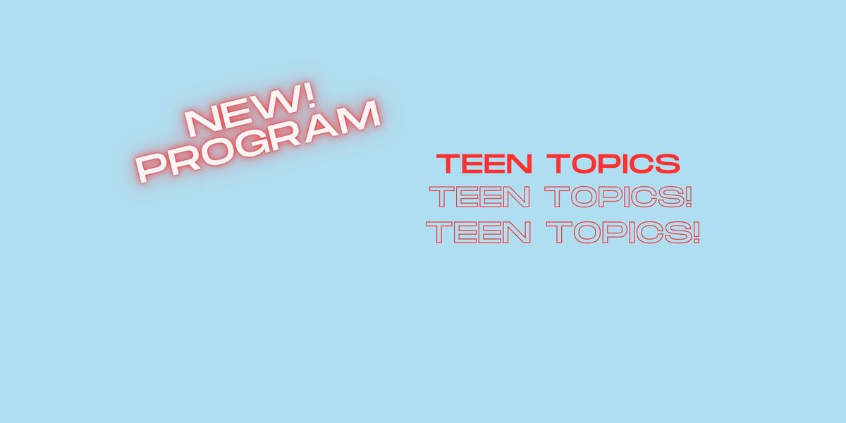 Teen Topics 