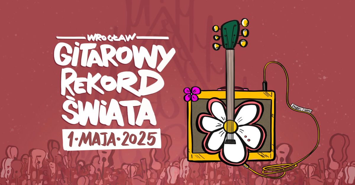 GITAROWY REKORD \u015aWIATA 2025 - Zagraj z nami 1 maja we Wroc\u0142awiu!