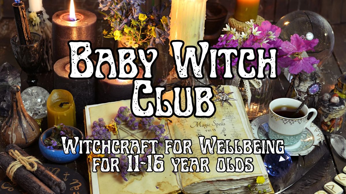 Baby Witch Club - Imbolc - Witchcraft for Wellbeing for 11-16 Year Olds