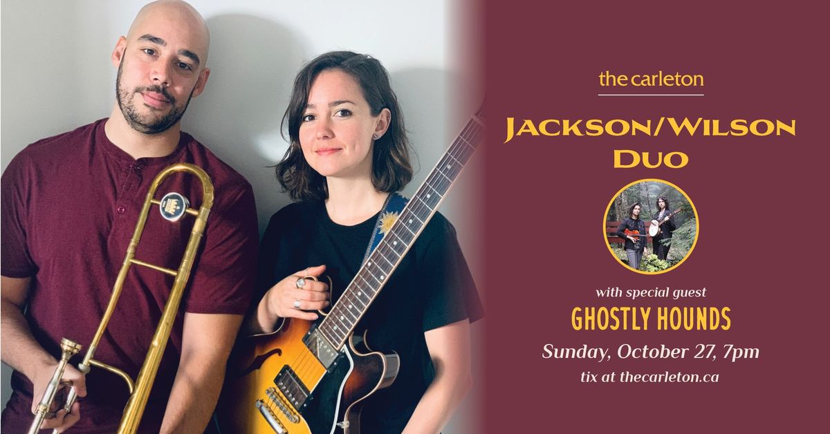 Jackson\/Wilson Duo with special guest Ghostly Hounds Live at The Carleton