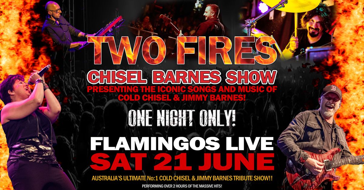 TWO FIRES Chisel Barnes Show - Flamingos Live