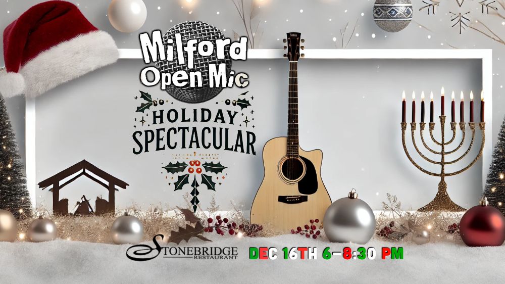 Milford Open Mic - HOLIDAY SPECTACULAR and Auction Fundraiser @ Stonebridge Restaurant in Milford, C