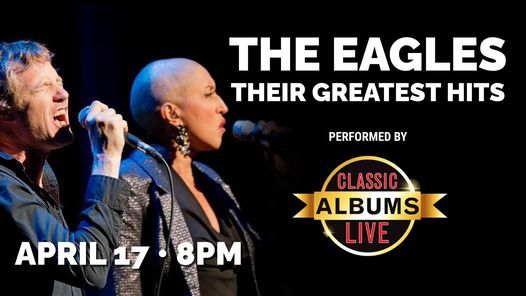 The Eagles - Their Greatest Hits Performed by Classic Albums Live