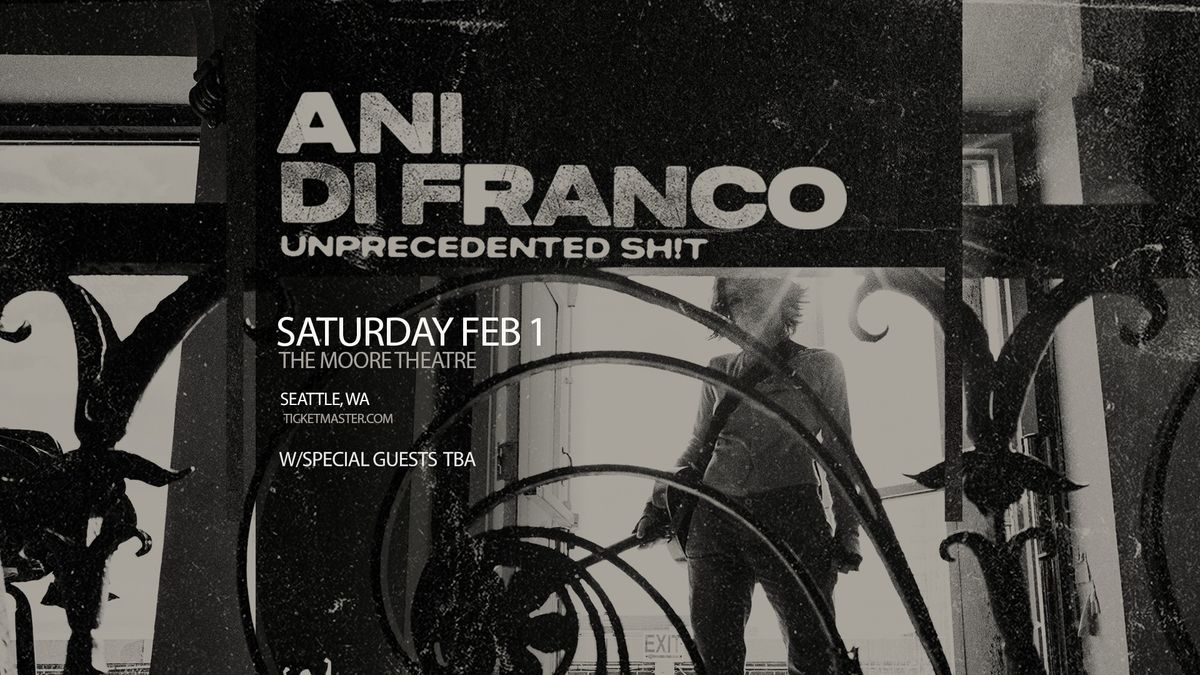 ANI DIFRANCO UNPRECEDENTED SH!T: THE TOUR w\/ Special Guests TBA in Seattle, WA