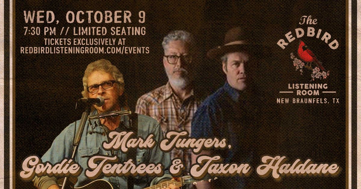 Mark Jungers, Gordie Tentrees & Jaxon Haldane @ The Redbird - 7:30 pm