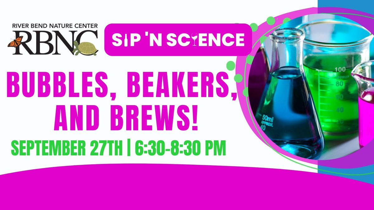 Sip N\u2019 Science- Bubbles, Beakers, and Brews!