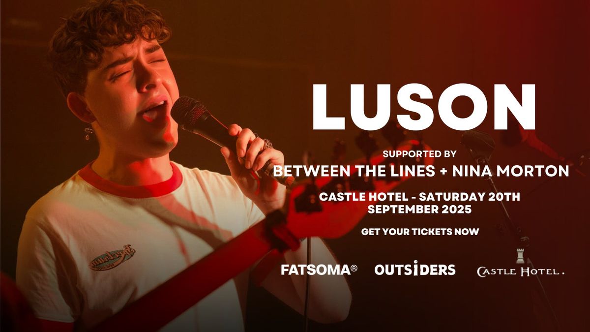 LUSON @ Castle Hotel supported by Between The Lines & Nina Morton