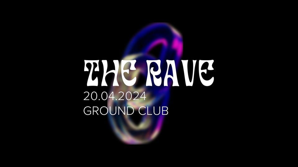THE RAVE @ GROUND LUXEMBOURG