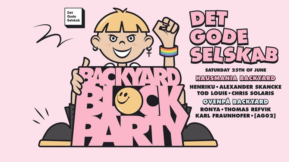 Det Gode Selskab - Backyard Block Party, Hausmania & Ovenp\u00e5