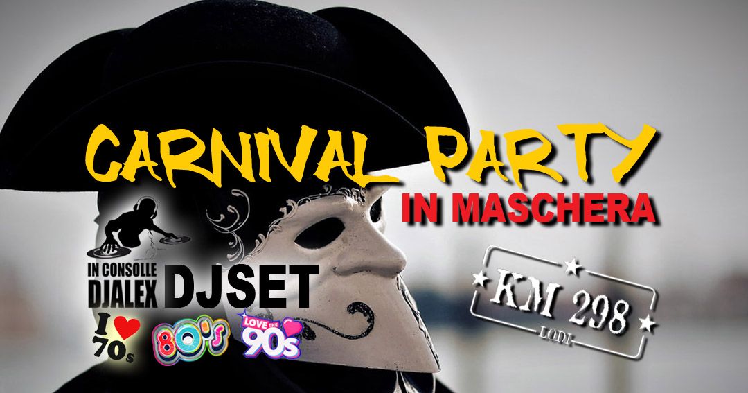 Carnival party in maschera - DjSet 70\/80\/90 @KM298