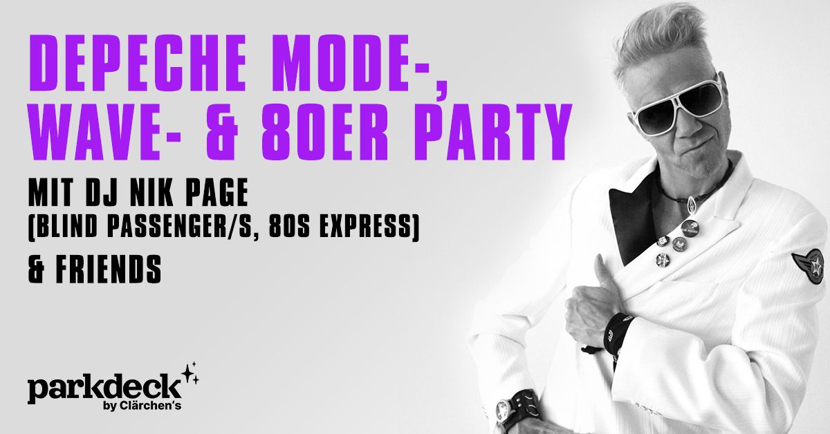 DEPECHE MODE-, WAVE- & 80er PARTY mit DJ NIK PAGE (Blind Passenger\/s, 80s Express) & FRIENDS