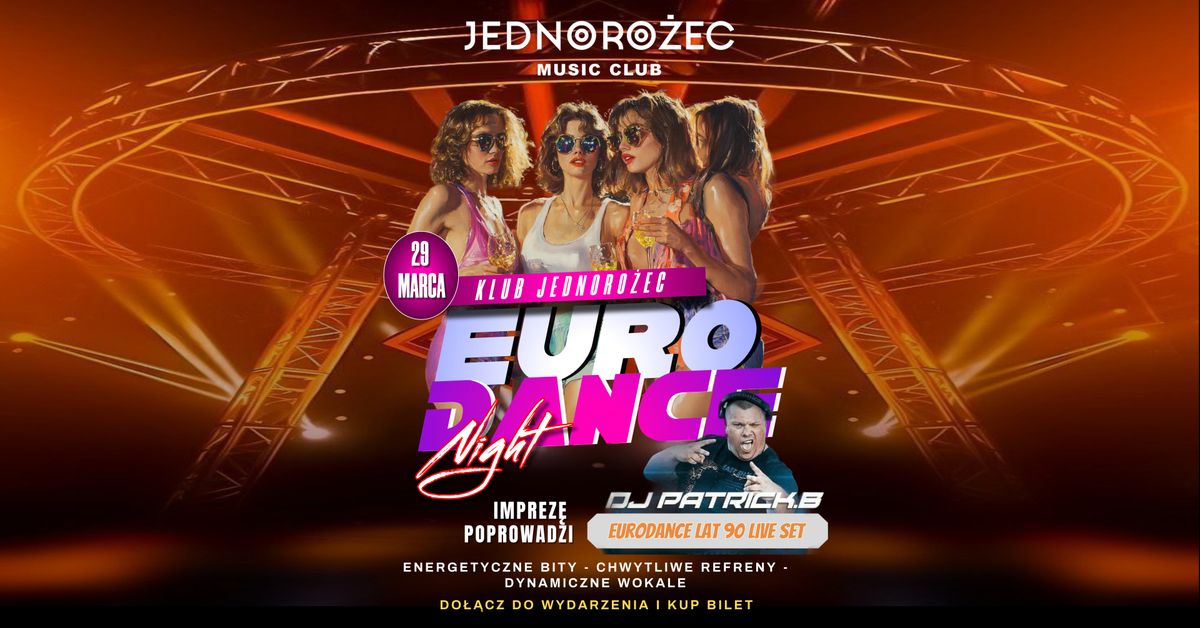 \u2728 EURODANCE NIGHT WARSZAWA | DJ PATRICK.B - 90's Live Set  \ud83c\udf89 Klub JEDNORO\u017bEC \ud83c\udf89 SOBOTA 29 MARCA 