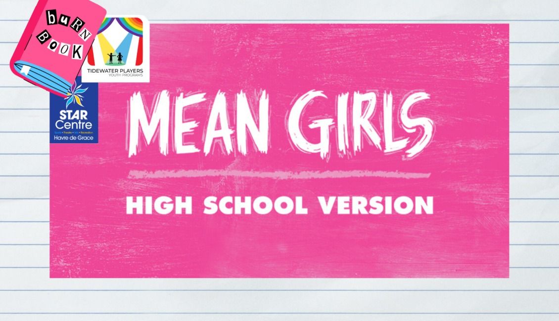Tidewater Players & STAR Summer Camps present: Mean Girls \u2013 High School Version