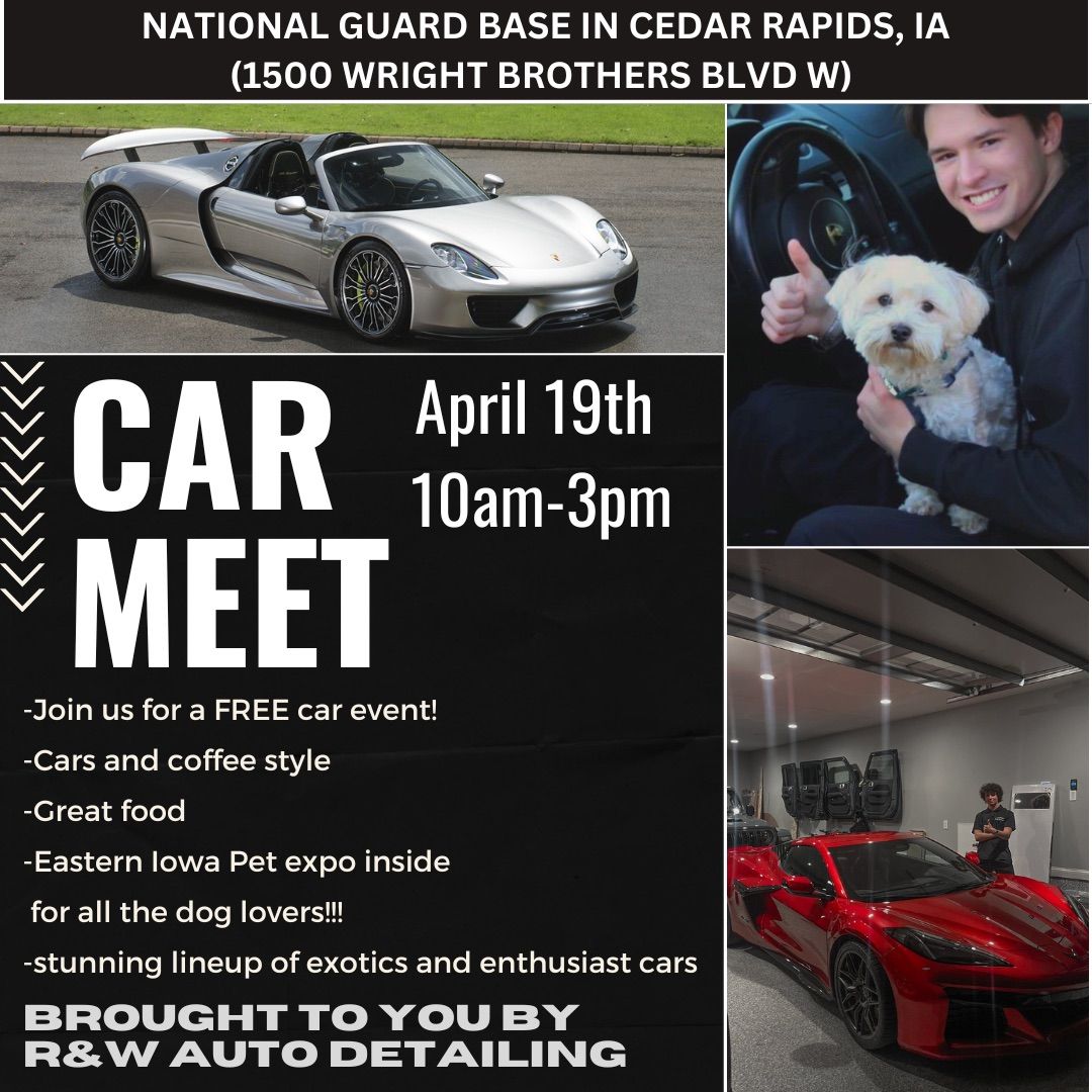 Car Meet hosted by R&W Auto Detailing and Eastern Iowa Pet Expo 