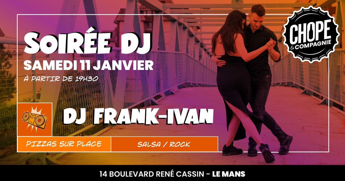 Soir\u00e9e DJ #6 \u2022 \ud83c\udfa7 DJ Frank-Ivan  \/\/ Chope et Compagnie