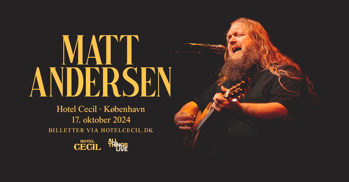 Matt Andersen (CAN) + support: Old Man Luedecke (CAN) | Hotel Cecil, K\u00f8benhavn