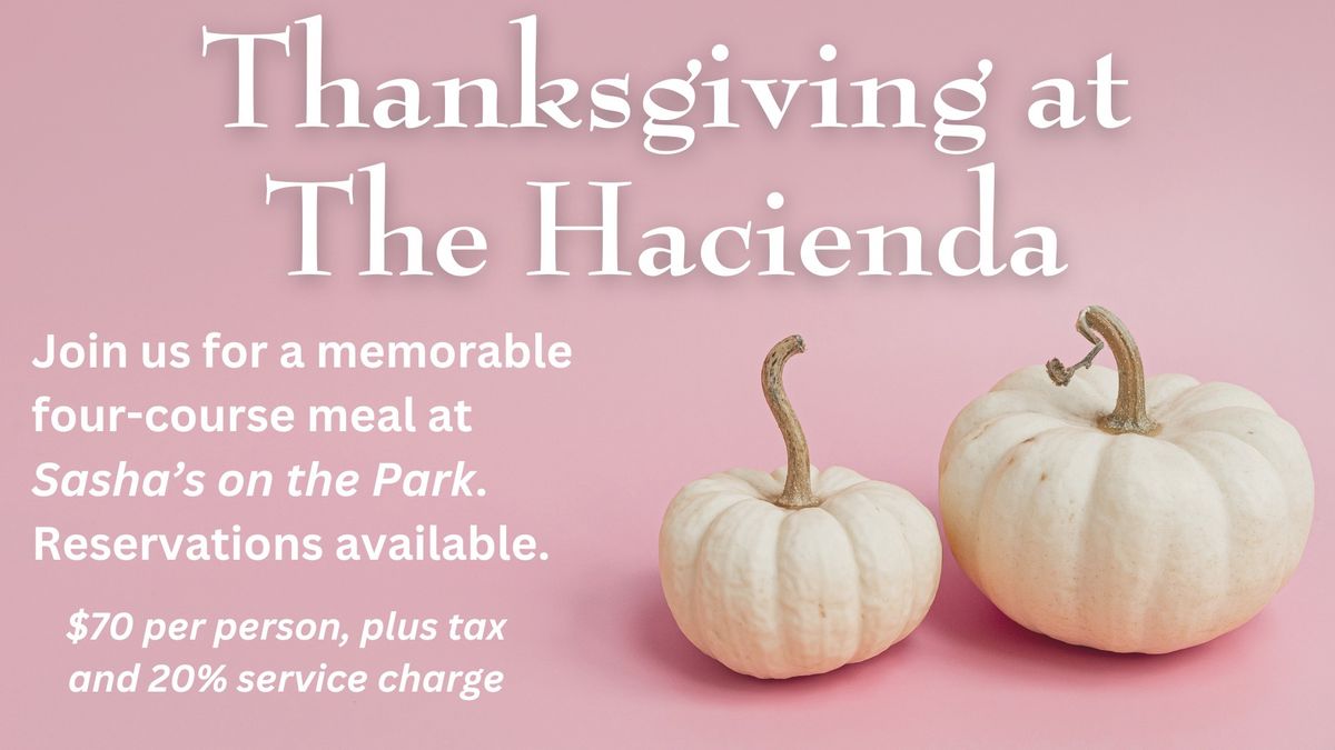 Thanksgiving at The Hacienda