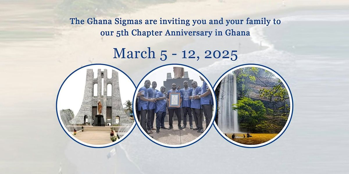 The Ghana Sigmas 5th Chapter Anniversary - March 5-12, 2025