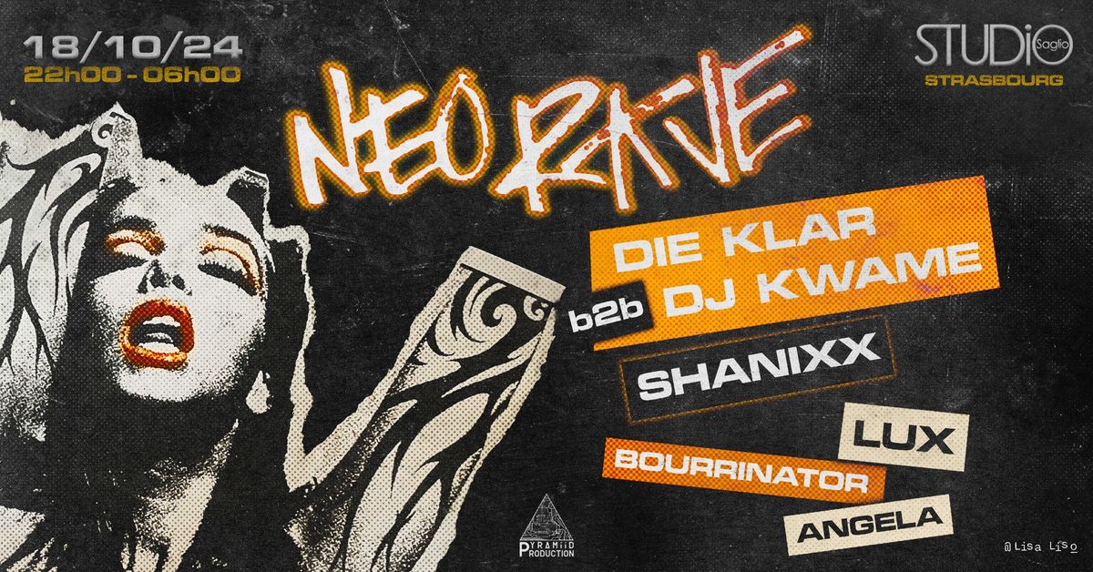 NEO RAVE (Strasbourg) : DIE KLAR - DJ KWAME - SHANIXX - LUX