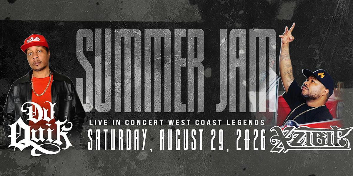 Summer Jam 2026 WEST COAST LEGENDS featuring "DJ QUIK & XZIBIT"