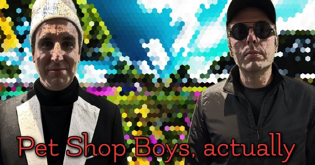 Pet Shop Boys, actually