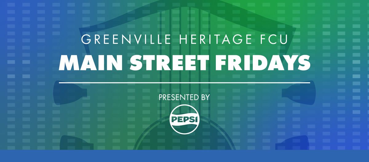 Greenville Heritage Main Street Fridays Presented by Pepsi