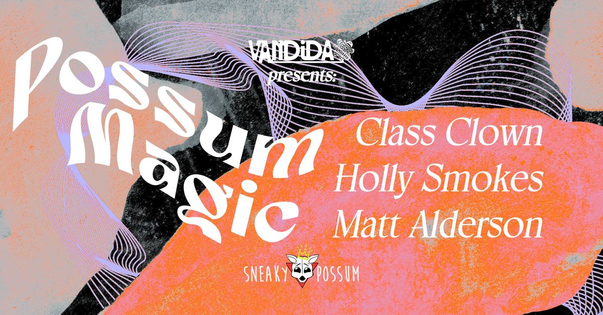 Possum Magic Feat. CLASS CLOWN w\/ HOLLY SMOKES + MATT ALDERSON