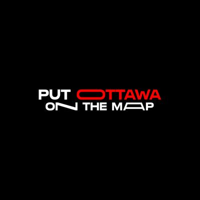PUT OTTAWA ON THE MAP