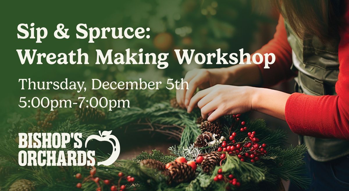 Sip & Spruce: Wreath Making Workshop