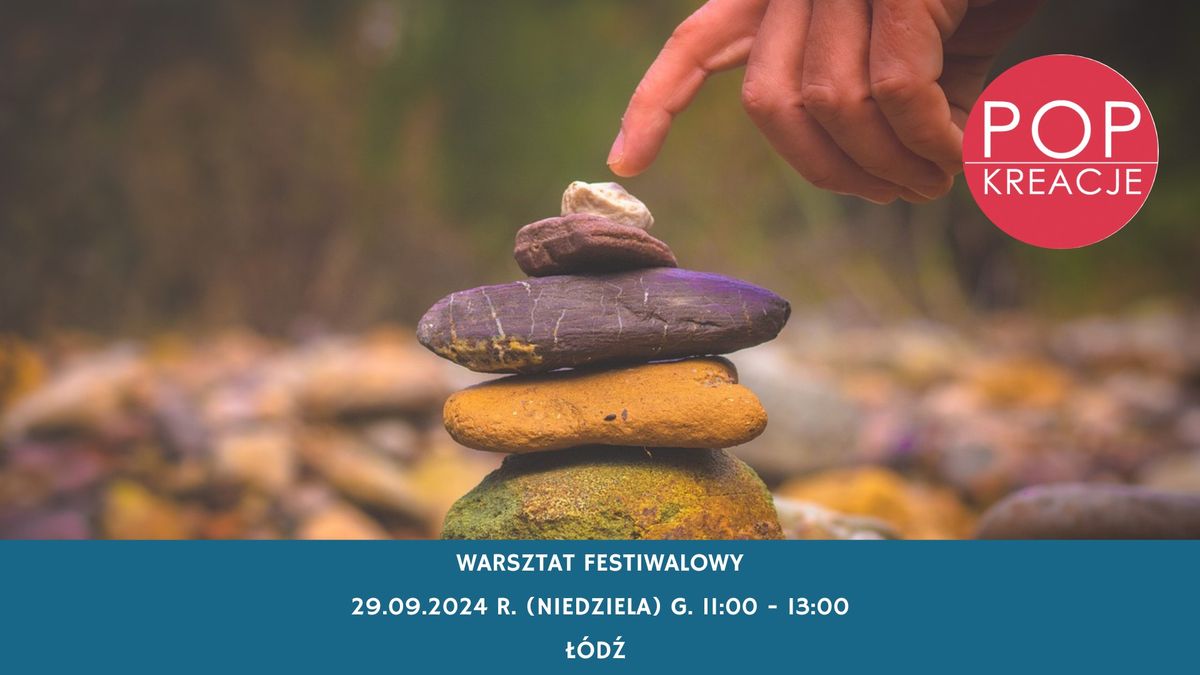 Warsztat Festiwalowy: Oswajanie stresu, czyli powr\u00f3t do r\u00f3wnowagi