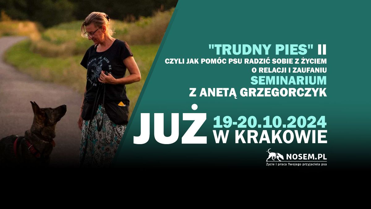 "Trudny pies", czyli jak pom\u00f3c psu radzi\u0107 sobie z \u017cyciem. Edycja II. O relacji i zaufaniu.