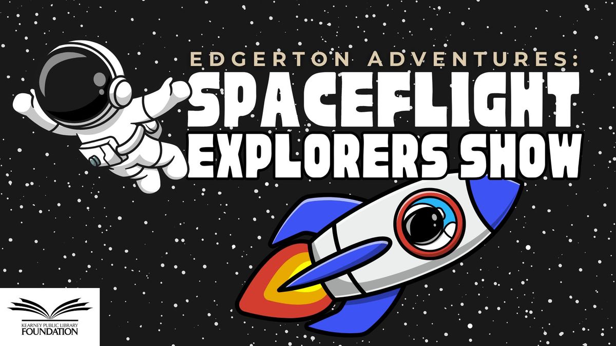 Edgerton Adventures: Spaceflight Explorers Show