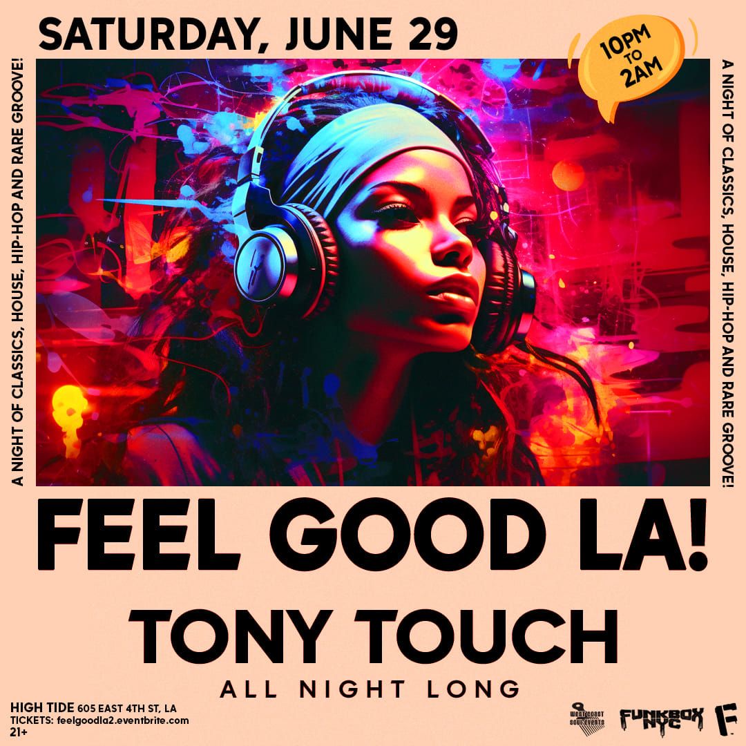 FEEL GOOD LA! Tony Touch All Night Long!