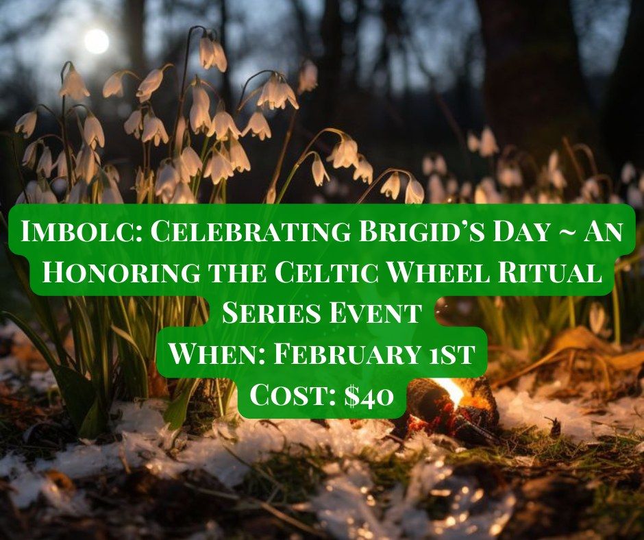 Imbolc: Celebrating Brigid\u2019s Day ~ An Honoring the Celtic Wheel Ritual Series Event