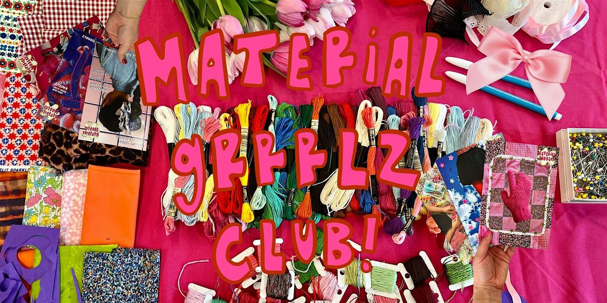 december material grrrlz club <3 fibre craft meetup!