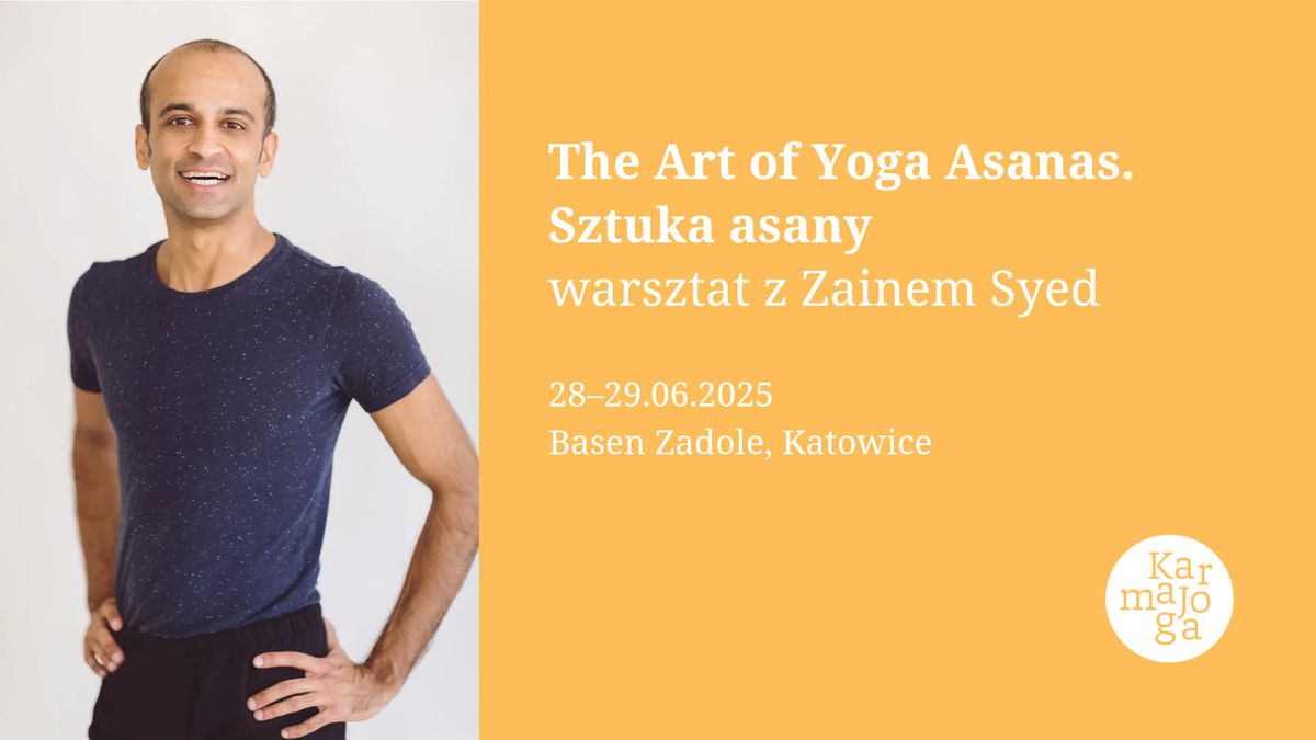 The art of yoga asanas. Sztuka asany- warsztat z Zainem Syed.