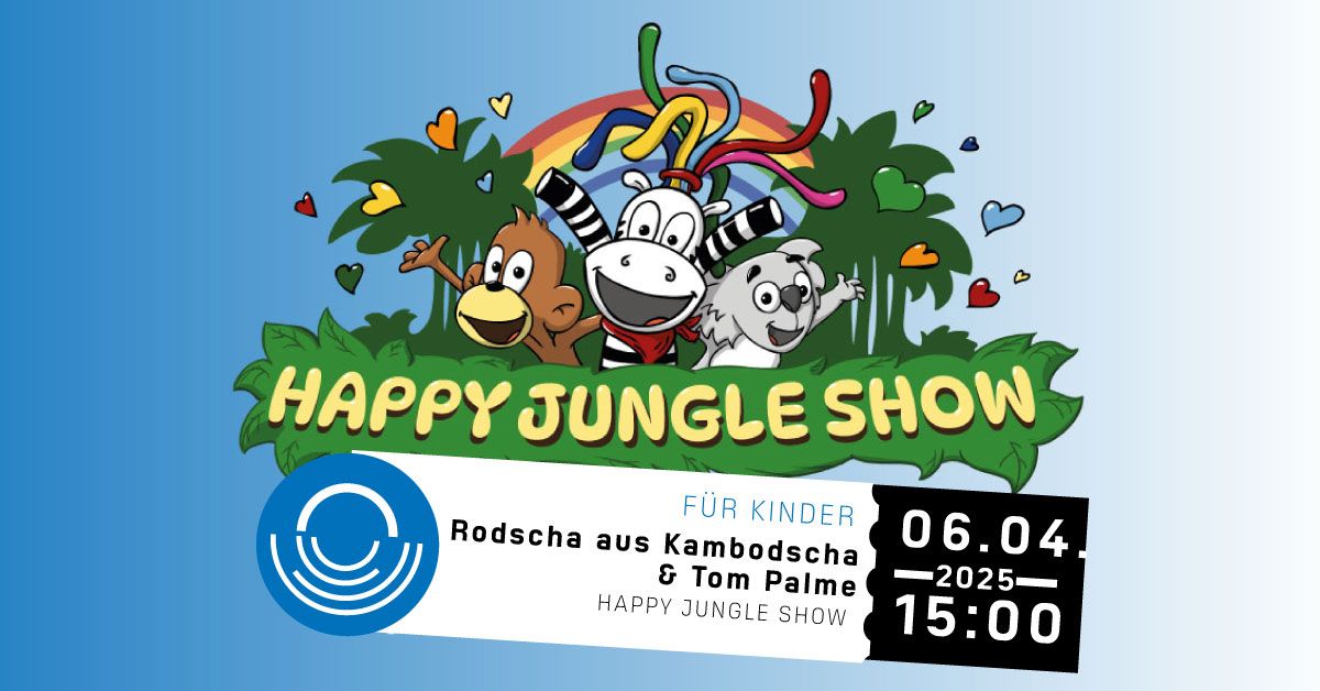 HAPPY JUNGLE SHOW \u2013 Die kunterbunte Urwaldshow von Rodscha und Tom