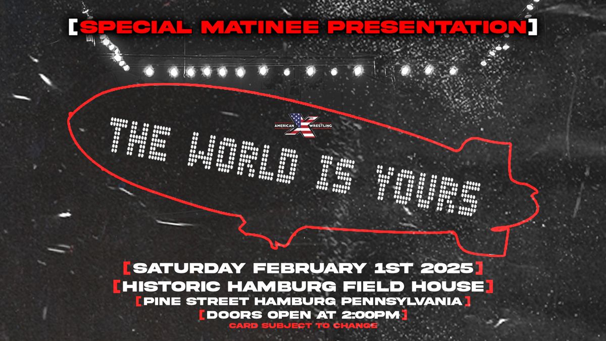 AXW Presents THE WORLD IS YOURS!