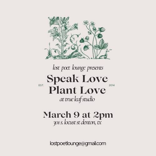 Lost Poet Lounge presents: Speak Love, Plant Love at True Leaf Studio