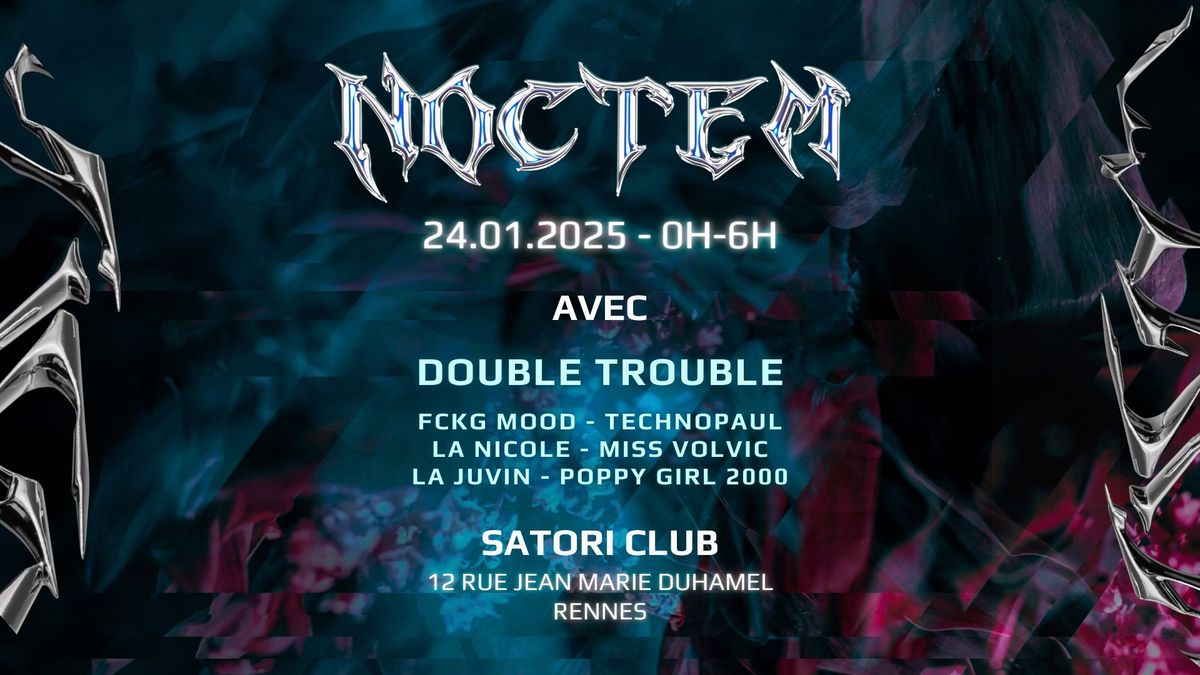 \ud83c\udf11 NOCTEM AU SATORI AVEC DOUBLE TROUBLE \u2022 FCKG MOOD \u2022 TECHNOPAUL \u2022 LA NICOLE \u2022 MISS VOLVIC \u2026