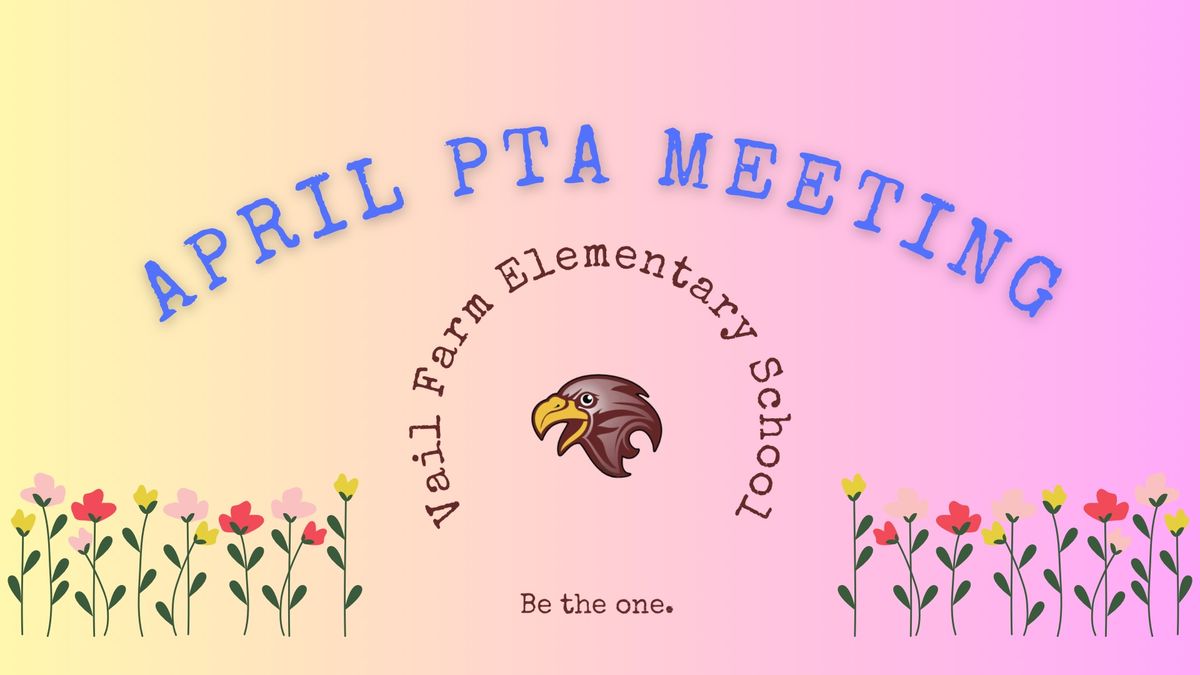 \ud83c\udf38 April PTA Meeting