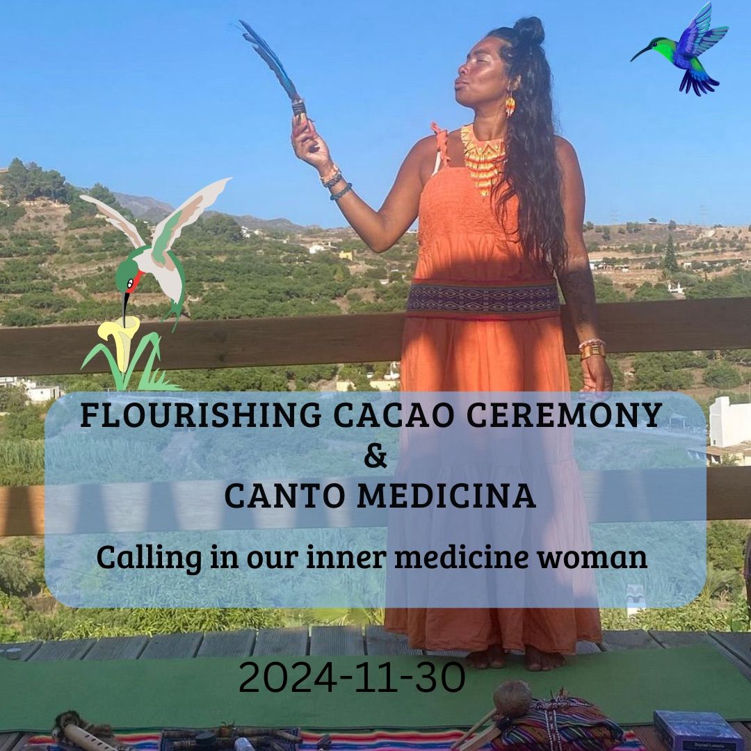 Flourishing Cacao ceremony & Canto medicina| Calling in our inner medicine woman 